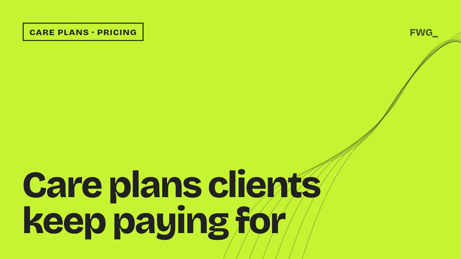 Care plans clients keep paying for